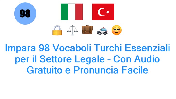 Impara 98 Vocaboli Turchi Essenziali per il Settore Legale – Con Audio Gratuito e Pronuncia Facile
